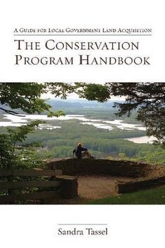 Cover image for The Conservation Program Handbook: A Guide for Local Government Land Acquisition