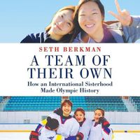 Cover image for A Team of Their Own Lib/E: How an International Sisterhood Made Olympic History