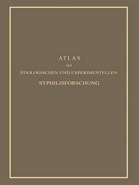 Cover image for Atlas Der AEtiologischen Und Experimentellen Syphilisforschung