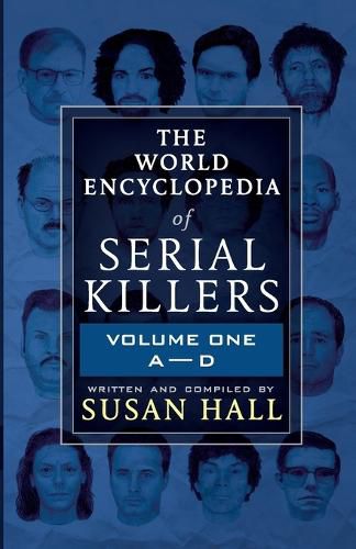 The World Encyclopedia Of Serial Killers: Volume One A-D