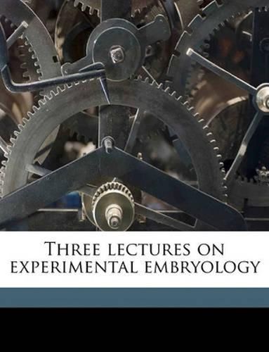 Cover image for Three Lectures on Experimental Embryology