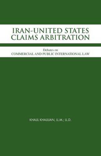 Cover image for Iran-United States Claims Arbitration: Debates on Commercial and Public International Law