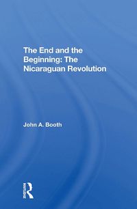 Cover image for The End And The Beginning: The Nicaraguan Revolution