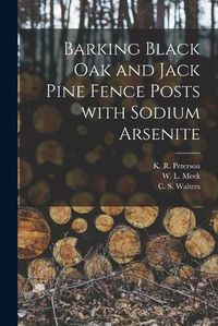 Cover image for Barking Black Oak and Jack Pine Fence Posts With Sodium Arsenite