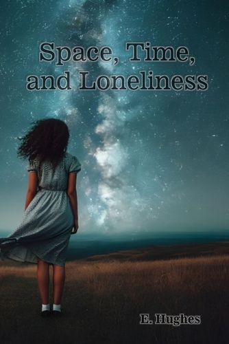 Space, Time, and Loneliness