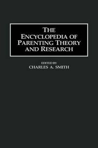 Cover image for The Encyclopedia of Parenting Theory and Research