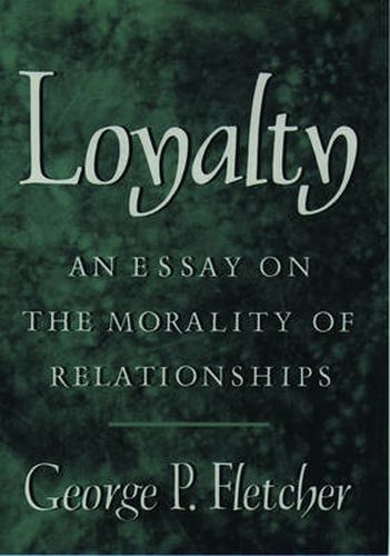 Cover image for Loyalty: An Essay on the Morality of Relationships