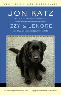 Cover image for Izzy & Lenore: Two Dogs, an Unexpected Journey, and Me