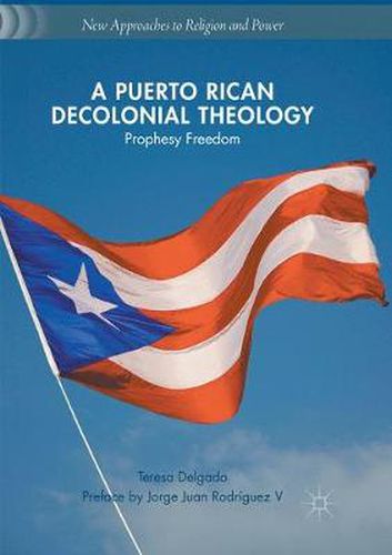 Cover image for A Puerto Rican Decolonial Theology: Prophesy Freedom