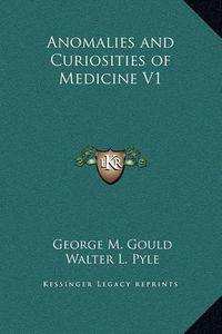 Cover image for Anomalies and Curiosities of Medicine V1