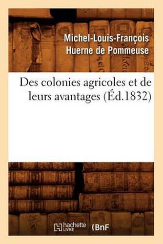 Des Colonies Agricoles Et de Leurs Avantages (Ed.1832)