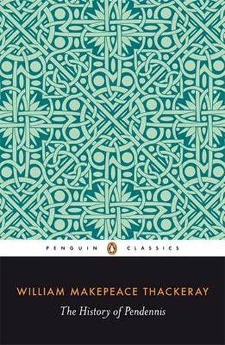 The History of Pendennis: His Fortunes And Misfortunes, His Friends And His Greatest Enemy