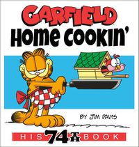 Cover image for Garfield Home Cookin': His 74th Book