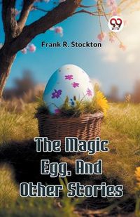 Cover image for The Magic Egg, And Other Stories