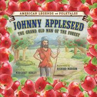 Cover image for Johnny Appleseed: The Grand Old Man of the Forest