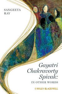 Cover image for Gayatri Chakravorty Spivak: In Other Words