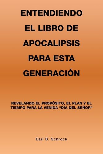 Cover image for Entendiendo El Libro De Apocalipsis Para Esta Generacion