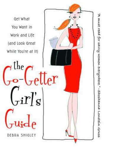 Cover image for The Go-Getter Girl's Guide: Get What You Want in Work and Life (and Look Great While You're at It)