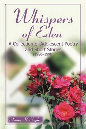 Cover image for Whispers of Eden: A Collection of Adolescent Poetry and Short Stories (1980-1990)