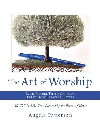 The Art of Worship: Every Picture Tells a Story and Every Story Creates a Picture