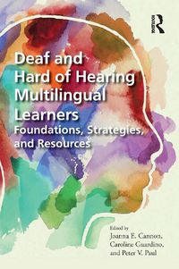 Cover image for Deaf and Hard of Hearing Multilingual Learners: Foundations, Strategies, and Resources