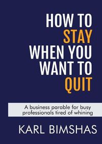 Cover image for How to Stay When You Want to Quit