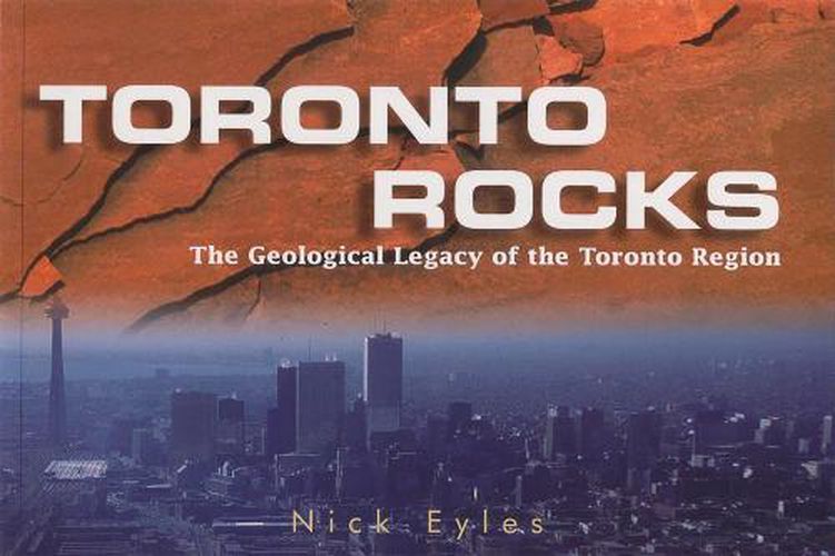 Cover image for Toronto Rocks: The Geological Legacy of the Toronto Region