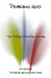 Cover image for Praising God: The Trinity in Christian Worship