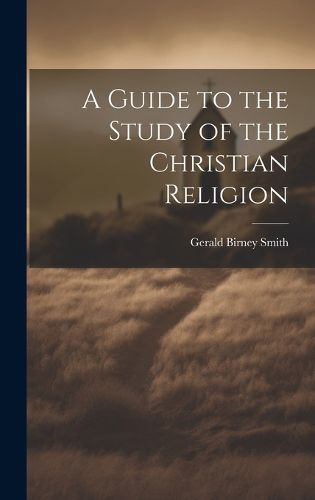 Cover image for A Guide to the Study of the Christian Religion