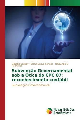 Cover image for Subvencao Governamental sob a Otica do CPC 07: reconhecimento contabil