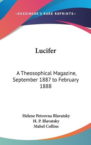 Cover image for Lucifer: A Theosophical Magazine, September 1887 to February 1888