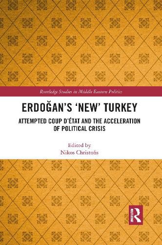 Cover image for Erdogan's 'New' Turkey: Attempted Coup d'etat and the Acceleration of Political Crisis