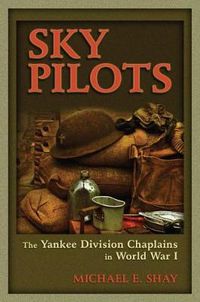 Cover image for Sky Pilots: The Yankee Division Chaplains in World War I