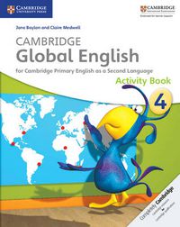 Cover image for Cambridge Global English Stage 4 Activity Book: for Cambridge Primary English as a Second Language