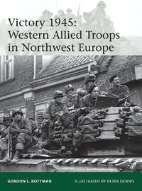 Cover image for Victory 1945: Western Allied Troops in Northwest Europe