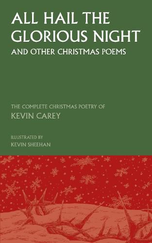 All Hail the Glorious Night (and other Christmas poems): The Complete Christmas Poetry of Kevin Carey