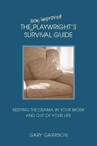 Cover image for The New, Improved Playwright's Survival Guide, Second Edition: Keeping in the Drama in Your Work and Out of Your Life