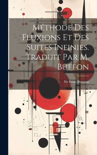 Cover image for Methode Des Fluxions Et Des Suites Infinies. Traduit Par M. Buffon