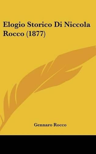 Cover image for Elogio Storico Di Niccola Rocco (1877)