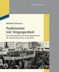 Cover image for Funktionare Mit Vergangenheit: Das Grundungsprasidium Des Bundesverbandes Der Vertriebenen Und Das Dritte Reich
