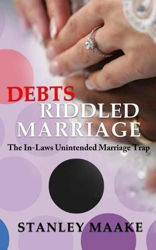 Cover image for Debts Riddled Marriage: The In-Laws unintended marriage trap