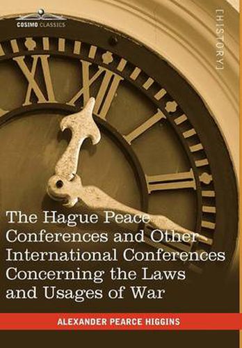 Cover image for The Hague Peace Conferences: And Other International Conferences Concerning the Laws and Usages of War --Texts of Conventions with Commentaries