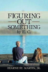 Cover image for Figuring Out Something by E. C.