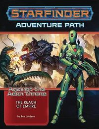 Cover image for Starfinder Adventure Path: The Reach of Empire (Against the Aeon Throne 1 of 3)