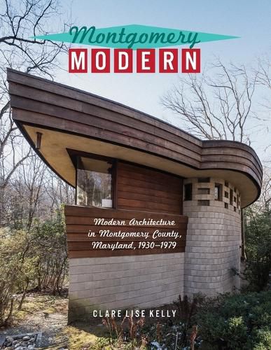 Cover image for Montgomery Modern: Modern Architecture in Montgomery County, Maryland, 1930-1979