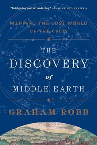 Cover image for The Discovery of Middle Earth: Mapping the Lost World of the Celts