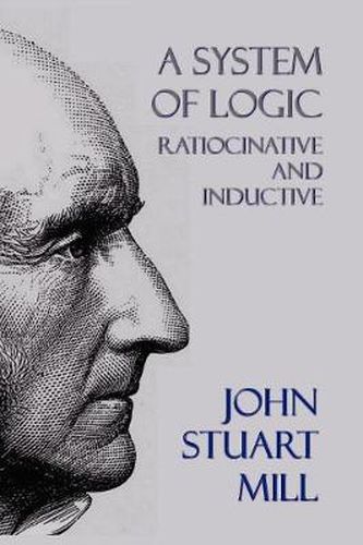 Cover image for A System of Logic: Ratiocinative and Inductive