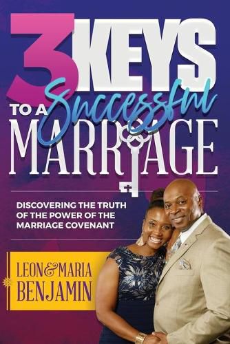 Cover image for 3 Keys to a Successful Marriage: Discovering The Truth of the Power of the Marriage Covenant