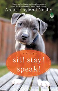 Cover image for Sit! Stay! Speak!: A Novel