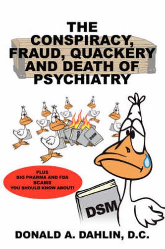 Cover image for The Conspiracy, Fraud, Quackery and Death of Psychiatry